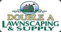 Double A Lawnscaping & Supply